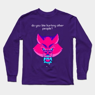 Do you like Hurting other People? Long Sleeve T-Shirt